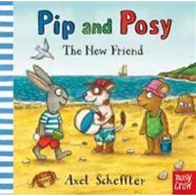 Camilla Reid: Pip and Posy: The New Friend