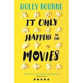 Holly Bourne: It Only Happens in the Movies