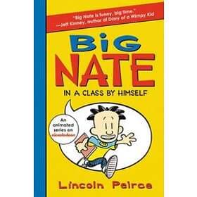 Lincoln Peirce: Big Nate: In A Class By Himself