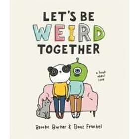 Brooke Barker, Boaz Frankel: Let's Be Weird Together