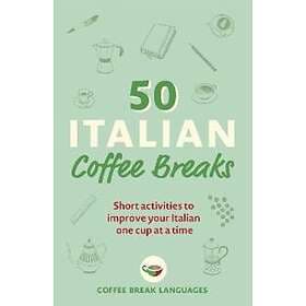 Coffee Break Languages: 50 Italian Coffee Breaks