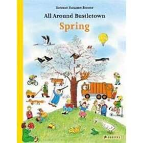 Rotraut Susanne Berner: All Around Bustletown: Spring