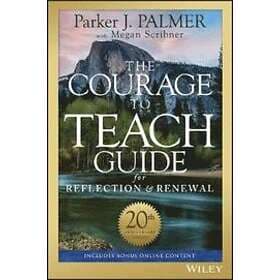 PJ Palmer: The Courage to Teach Guide for Reflection and Renewal, 20th Anniversa
