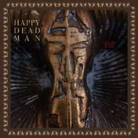 Happy Dead Man Vines Grow Between My Eyes LP
