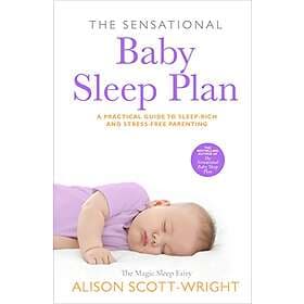 Alison Scott-Wright: The Sensational Baby Sleep Plan