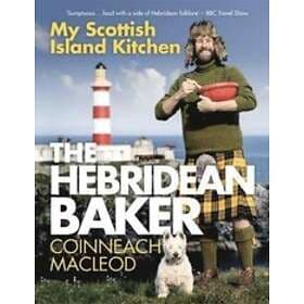 Coinneach MacLeod: The Hebridean Baker: My Scottish Island Kitchen