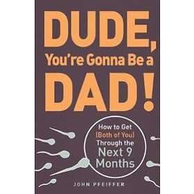 John Pfeiffer: Dude, You're Gonna Be a Dad!