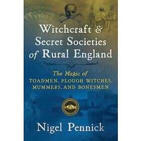 Nigel Pennick: Witchcraft and Secret Societies of Rural England