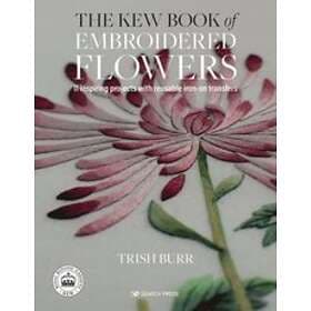 Trish Burr: The Kew Book of Embroidered Flowers (Folder edition)
