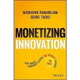 M Ramanujam: Monetizing Innovation How Smart Companies Design the Product Around
