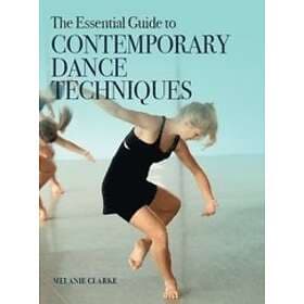 Melanie Clarke: The Essential Guide to Contemporary Dance Techniques