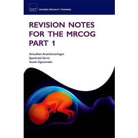 Arisudhan Anantharachagan: Revision Notes for the MRCOG Part 1