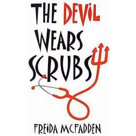 Freida McFadden: The Devil Wears Scrubs