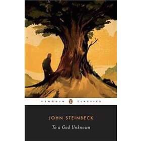 John Steinbeck: To A God Unknown