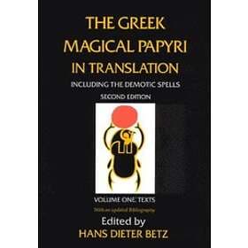 Hans Dieter Betz: The Greek Magical Papyri in Translation, Including the Demotic