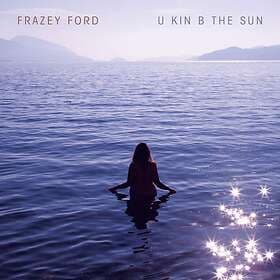 Frazey Ford - U Kin B The Sun CD