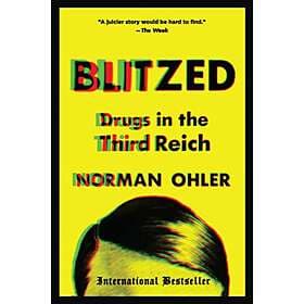 Norman Ohler: Blitzed: Drugs in the Third Reich