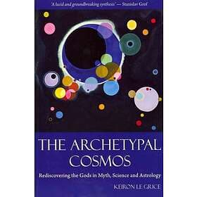 Keiron Le Grice: The Archetypal Cosmos