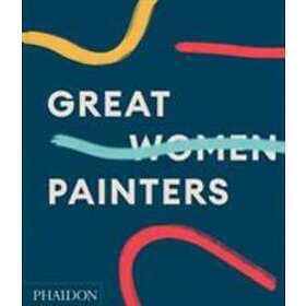 Phaidon Editors: Great Women Painters