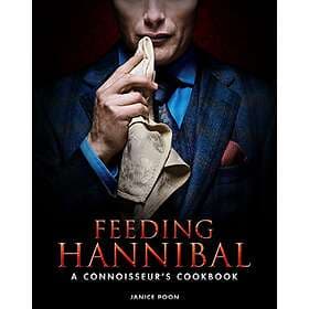 Janice Poon: Feeding Hannibal: A Connoisseur's Cookbook