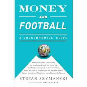 Stefan Szymanski: Money and Football: A Soccernomics Guide (INTL ed)