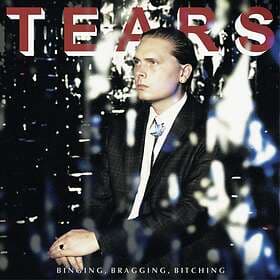 Tears Binging, Bragging, Bitching LP