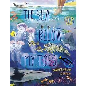 Charlotte Guillain: The Sea Below My Toes
