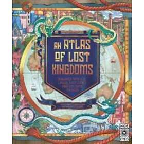 An Atlas of Lost Kingdoms