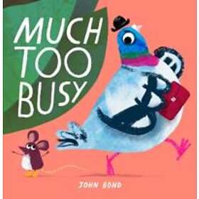 John Bond: Much Too Busy