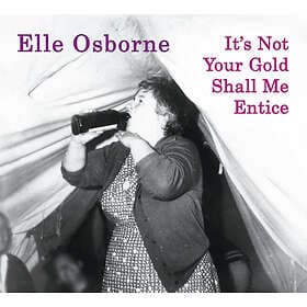 Osborne Elle: It's Not Your Gold Shall Me Entice CD