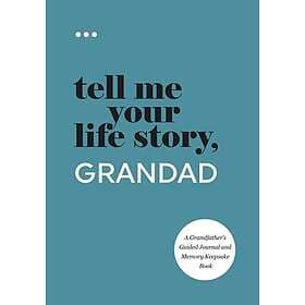 Tell Me Your Life Story, Grandad: A Grandfather’s Guided Journal and Memory Keep