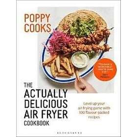Poppy O'Toole: Poppy Cooks: The Actually Delicious Air Fryer Cookbook: THE SUNDA