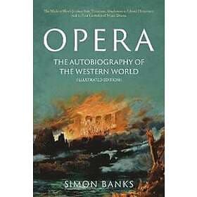 Simon Banks: Opera: The Autobiography of the Western World (Illustrated Edition)