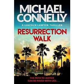 Resurrection Walk: The Brand New Blockbuster Lincoln Lawyer Thriller