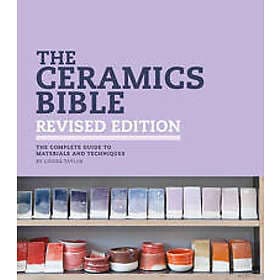 The Ceramics Bible Revised Edition