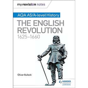 My Revision Notes: AQA AS/A-level History: The English Revolution, 1625-1660 (hä