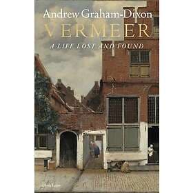 Vermeer A Life Lost and Found