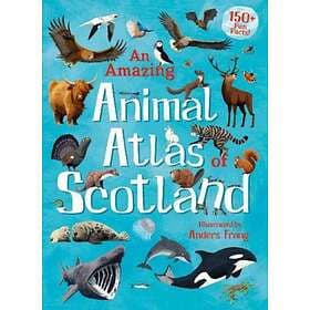 An Amazing Animal Atlas Of Scotland