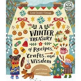Little Country Cottage: A Winter Treasury Of Recipes, Crafts And Wisdo