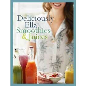 Deliciously Ella: Smoothies & Juices av Ella Mills