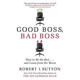 Good Boss, Bad Boss av Robert Sutton