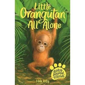 Tilda Kelly Baby Animal Friends: Little Orangutan All Alone av
