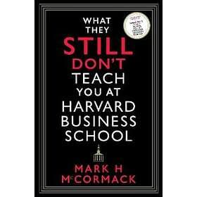 What They Still Don't Teach You At Harvard Business School