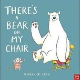 Ross Collins: There's a Bear on My Chair