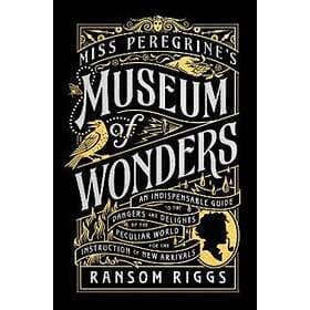 Ransom Riggs: Miss Peregrine's Museum of Wonders
