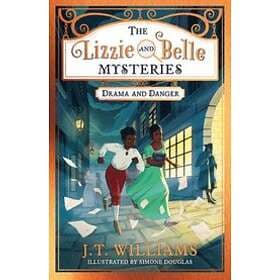 J T Williams: The Lizzie and Belle Mysteries: Drama Danger