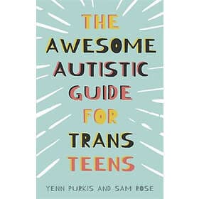 The Awesome Autistic Guide for Trans Teens